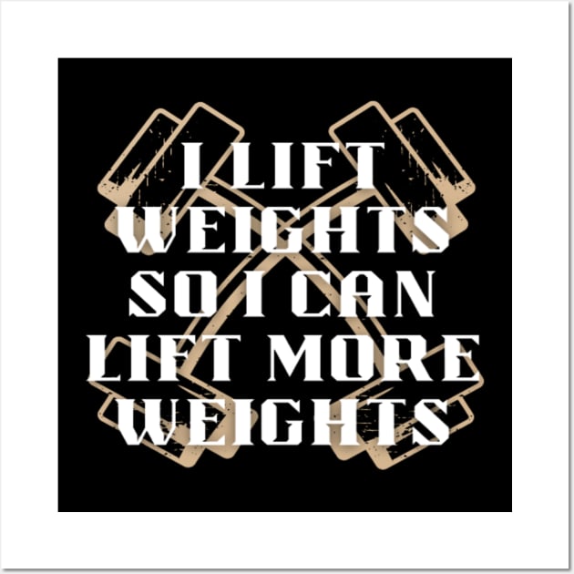 I lift weights so I can lift more weights Wall Art by Totality Addict